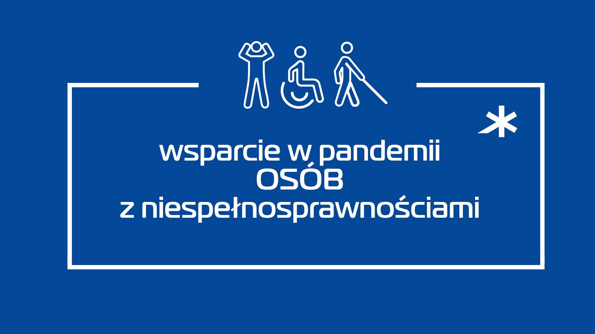 Grafika: na granatowym tle napis: "wsparcie w pandemii osób z niepełnosprawnościami", nad nim schematyczne sylwetki ludzkie