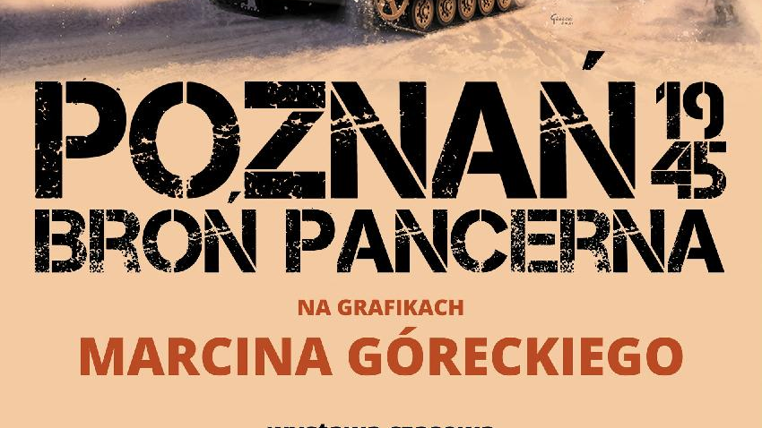 Plakat zapraszający na wystawę "Poznań 1945. Broń Pancerna".