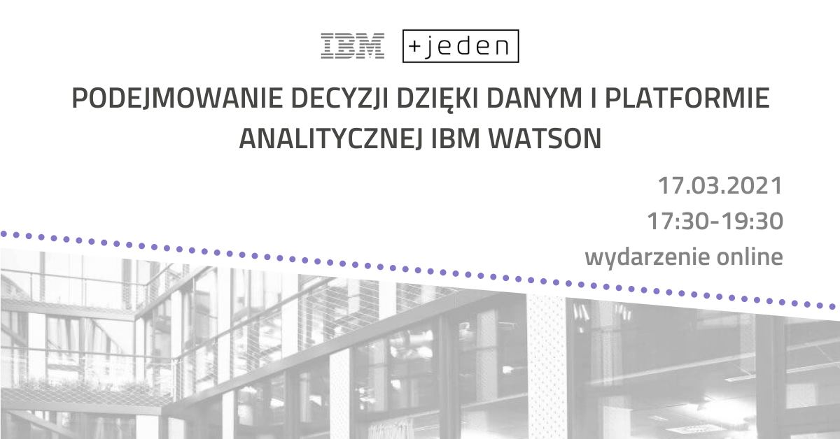 Plakat. Ciemny napis na jasnym tle: Podejmowanie decyzji dzięki danym i platformie analitycznje IBM Watson. - grafika rozmowy