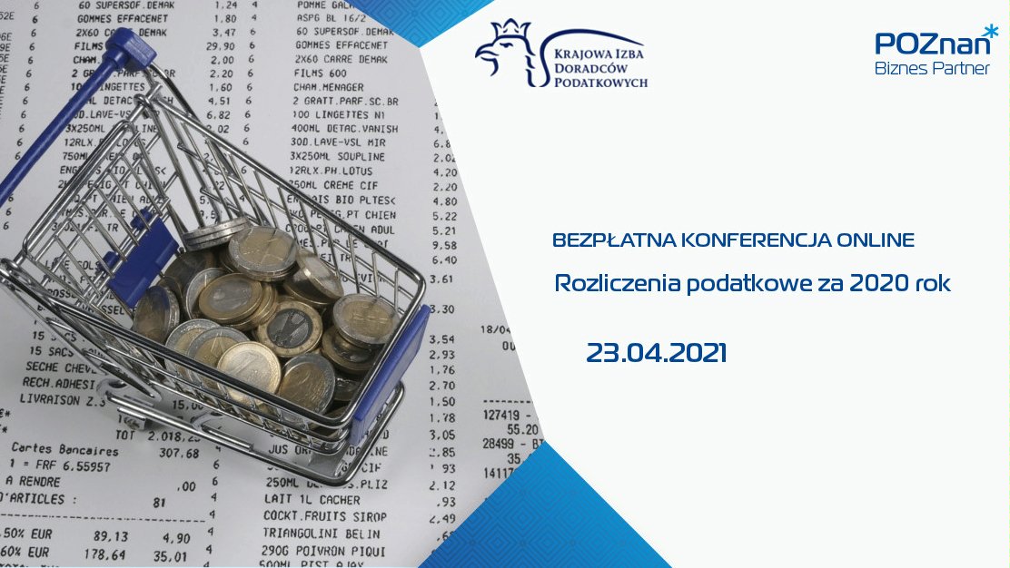 Grafika. Po lewej stronie zdjęcie miniaturowego wózka sklepowego, w którym znajdują się monety. Po prawej - niebieski napis na białym tle: Bezpłatna konferencja online. Rozliczenia podatkowe za 2020 rok. 23.04.2021. Powyżej logo Poznań Biznes Partner oraz Krajowej Izby Doradców Podatkowych. - grafika rozmowy