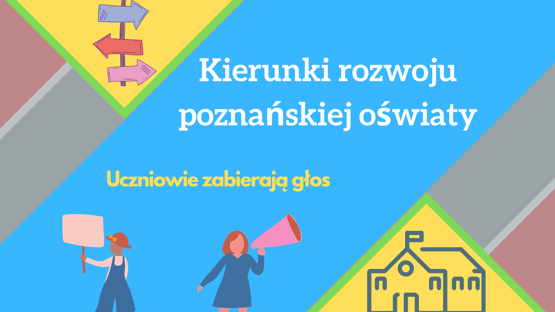 Grafika przedstawia napis "Kierunki rozwoju poznańskiej oświaty - uczniowie zabierają głos", a także rysunek strzałek będących kierunkowskazem, budynku szkoły oraz dwóch osób - jedną z megafonem, drugą z transparentem. - grafika rozmowy