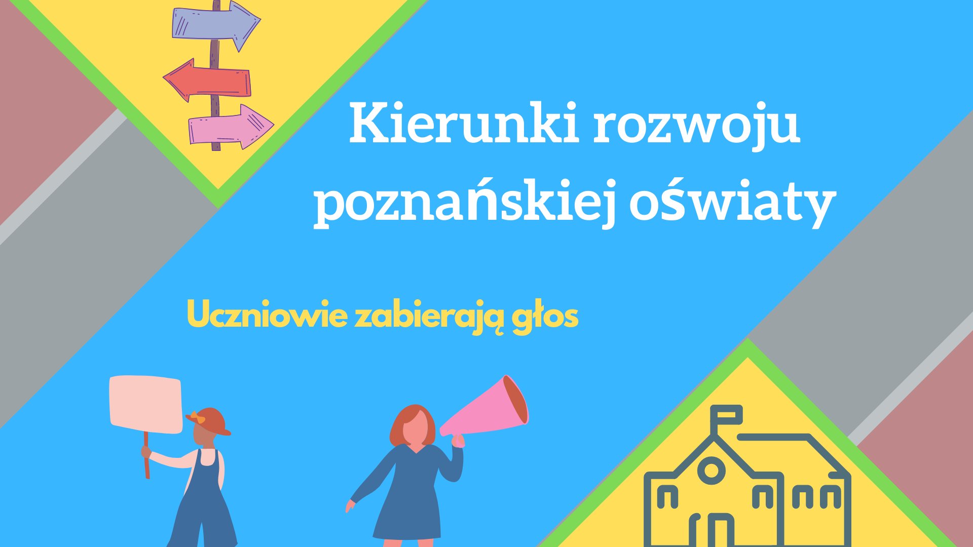 Grafika przedstawia napis "Kierunki rozwoju poznańskiej oświaty - uczniowie zabierają głos", a także rysunek strzałek będących kierunkowskazem, budynku szkoły oraz dwóch osób - jedną z megafonem, drugą z transparentem.