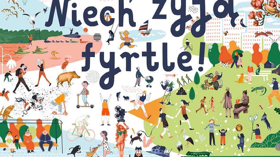 Grafika z tekstem: Niech zyją fyrtle, na niej dużo drobnych figur ludzi, zwierząt, roślin