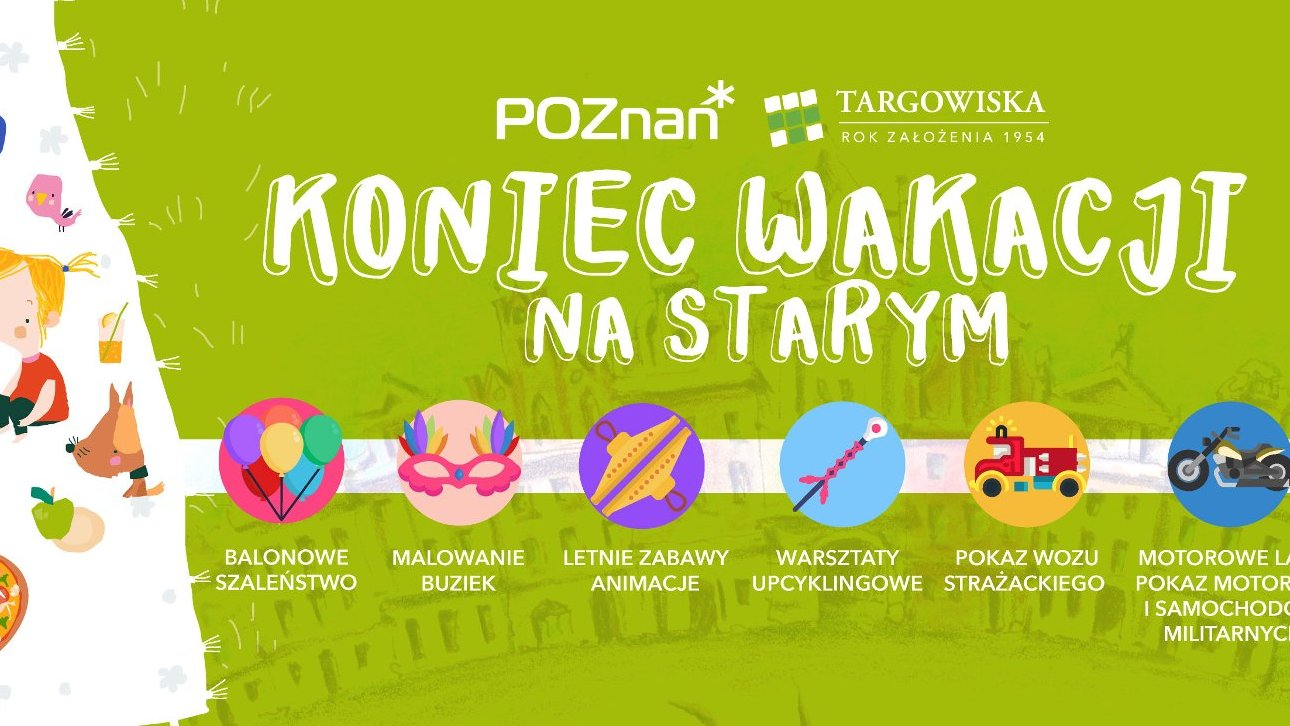 Grafika przedstawia obrazki dzieci, zwierząt i różnych smakołyków, jak pizza czy arbuz. Obok znajduje się napis "Koniec wakacji na Starym", logo Miasta Poznania i spółki Targowiska oraz ikonki przedstawiające czekające atrakcje, np. balony, motocykl czy wóz strażacki.