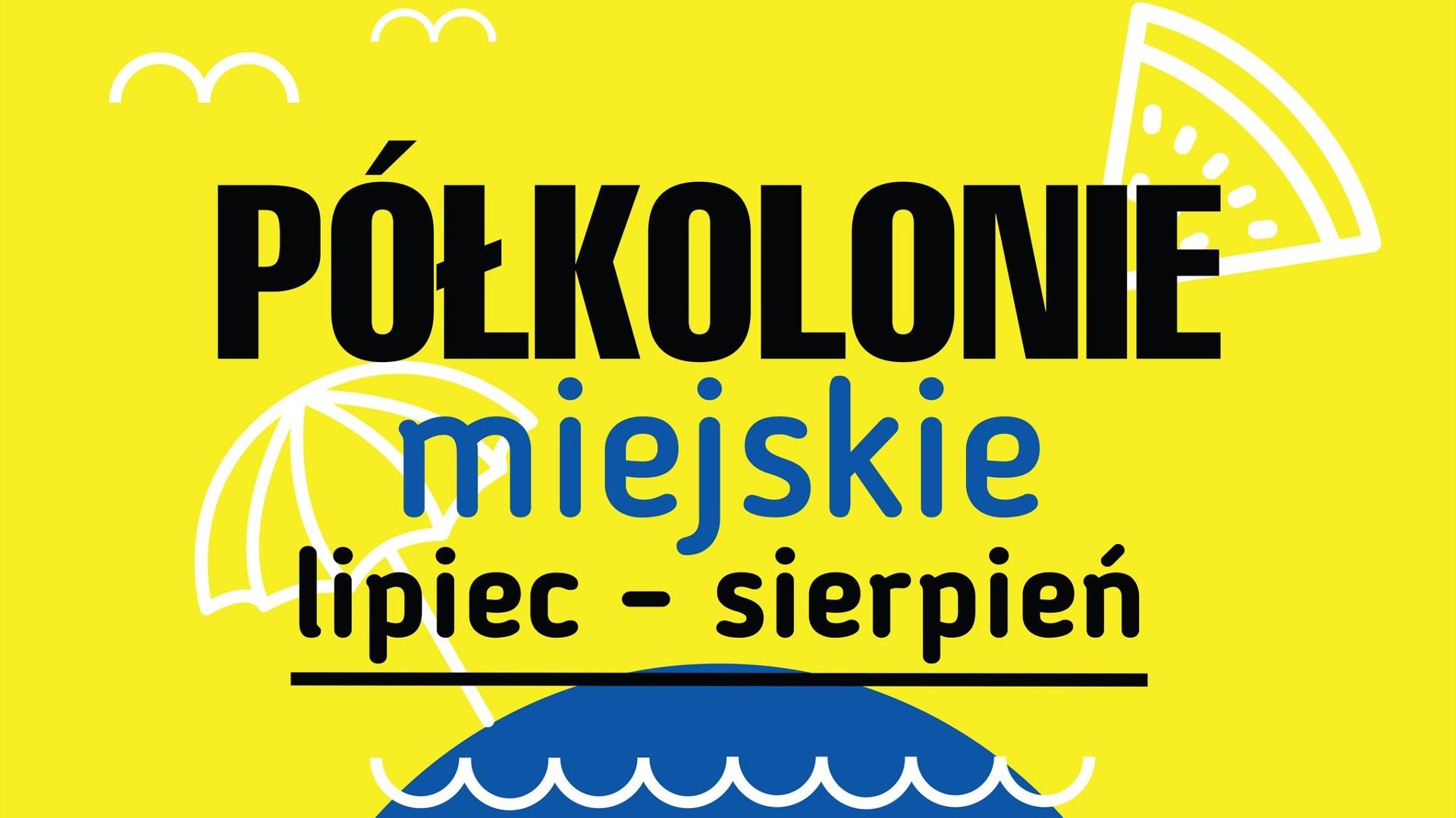 Grafika z napisem na żółtym tle: półkolonie miejskie, lipiec - sierpień