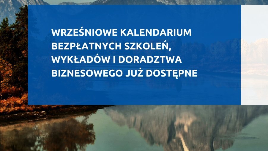 Grafika z informacja o wrzesniowym kalendarium szkoleń, w tle góry i jezioro.