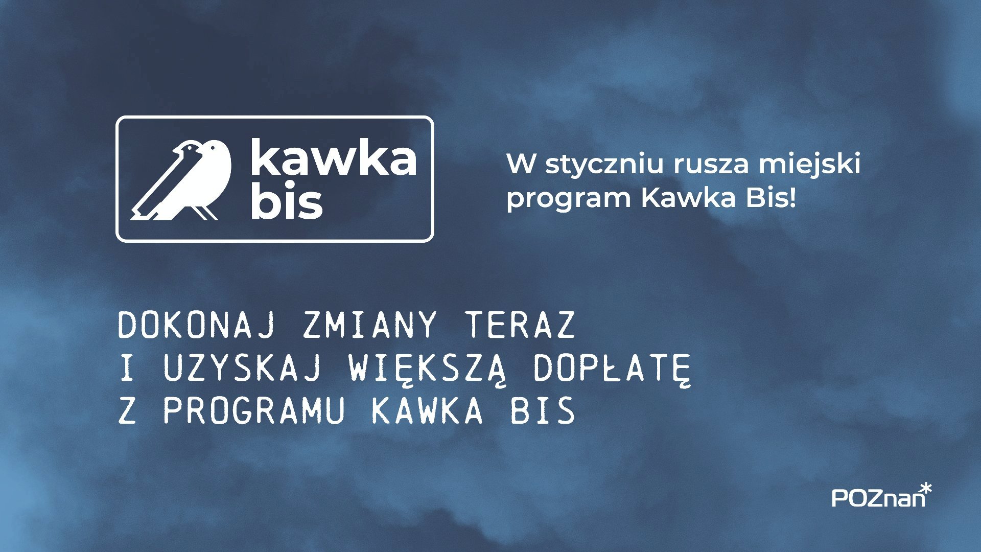 Grafika z granatowym tłem zadymionym, logiem programu z ptakami oraz hasłami akcji: "W styczniu rusza miejski program kawka bis" oraz "dokonaj zmiany teraz i uzyskaj większą dopłatę z programu kawka bis" - grafika rozmowy